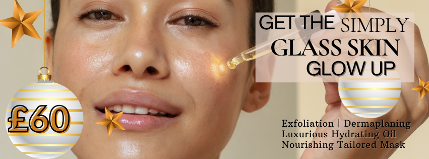 The Simply Skin Glass Skin Glow Up at Simply Skin Oldham